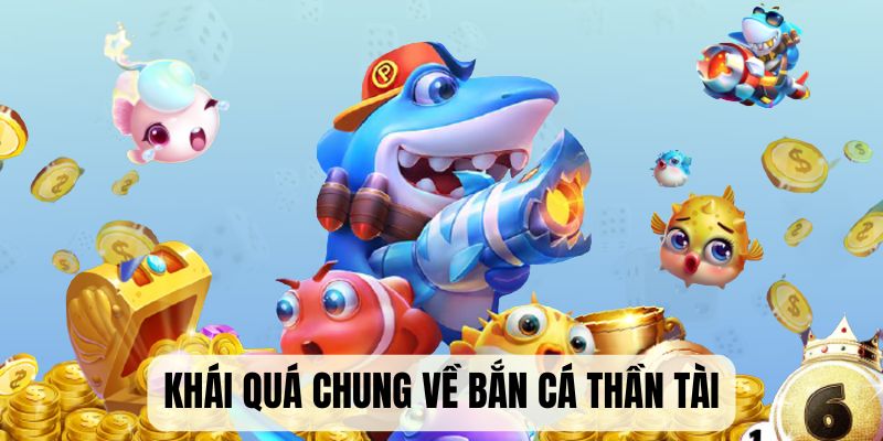 Chi tiết game bắn cá thần tài